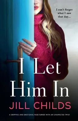 Je l'ai laissé entrer : Un page-turner captivant et émotionnel avec un rebondissement inattendu - I Let Him In: A gripping and emotional page-turner with an unexpected twist