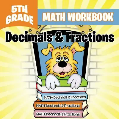 Cahier d'exercices de mathématiques de 5e année : Décimales et fractions - 5th Grade Math Workbook: Decimals & Fractions