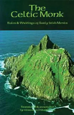 Le moine celtique : règles et écrits des premiers moines irlandais - The Celtic Monk: Rules and Writings of Early Irish Monks