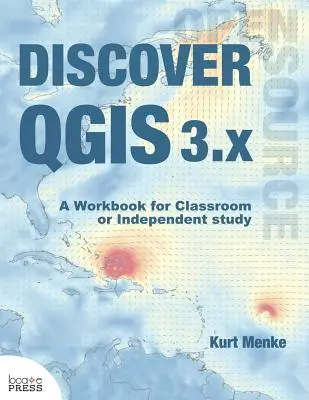 Découvrir QGIS 3.x : Un cahier d'exercices pour la classe ou l'étude indépendante - Discover QGIS 3.x: A Workbook for Classroom or Independent Study