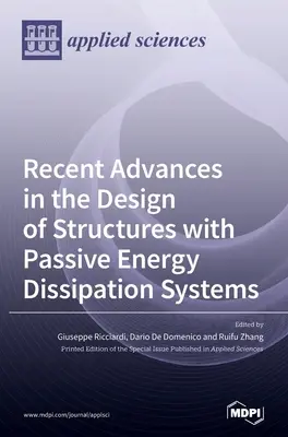 Avancées récentes dans la conception de structures dotées de systèmes passifs de dissipation d'énergie - Recent Advances in the Design of Structures with Passive Energy Dissipation Systems