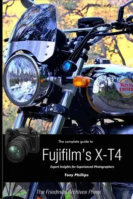 Le guide complet du Fujifilm X-T4 (édition N&B) - The Complete Guide to Fujifilm's X-T4 (B&W Edition)