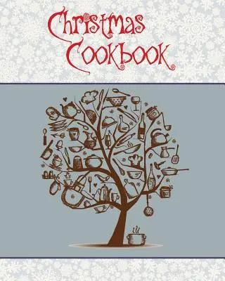 Livre de cuisine de Noël : Une bonne idée de cadeau pour les fêtes de fin d'année ! Le livre de Noël : une bonne idée de cadeau pour les fêtes de fin d'année ! - Christmas Cookbook: A Great Gift Idea for the Holidays!!! Make a Family Cookbook to Give as a Present - 100 Recipes, Organizer, Conversion