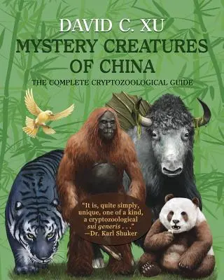 Créatures mystérieuses de Chine : Le guide complet de la cryptozoologie - Mystery Creatures of China: The Complete Cryptozoological Guide