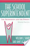 Le surintendant scolaire : La profession et la personne, 2e édition - The School Superintendent: The Profession and the Person, 2nd edition