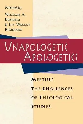 Unapologetic Apologetics : Relever les défis des études théologiques - Unapologetic Apologetics: Meeting the Challenges of Theological Studies