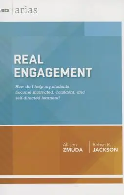 L'engagement réel : Comment aider mes élèves à devenir des apprenants motivés, confiants et autonomes ? (ASCD Arias) - Real Engagement: How Do I Help My Students Become Motivated, Confident, and Self-Directed Learners? (ASCD Arias)