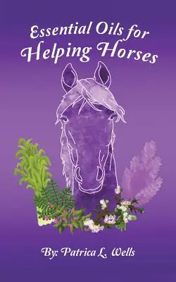 Les huiles essentielles pour aider les chevaux - Essential Oils for Helping Horses