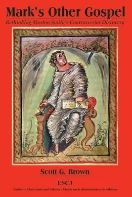 L'autre évangile de Marc : Repenser la découverte controversée de Morton Smith - Mark's Other Gospel: Rethinking Morton Smith's Controversial Discovery