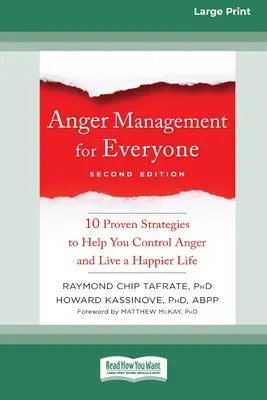 La gestion de la colère pour tous : Dix stratégies éprouvées pour vous aider à maîtriser la colère et à vivre une vie plus heureuse - Anger Management for Everyone: Ten Proven Strategies to Help You Control Anger and Live a Happier Life