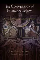 La conversion d'Herman le Juif : Autobiographie, histoire et fiction au XIIe siècle - The Conversion of Herman the Jew: Autobiography, History, and Fiction in the Twelfth Century