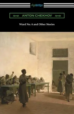 Ward No. 6 and Other Stories (Traduit par Constance Garnett) - Ward No. 6 and Other Stories (Translated by Constance Garnett)