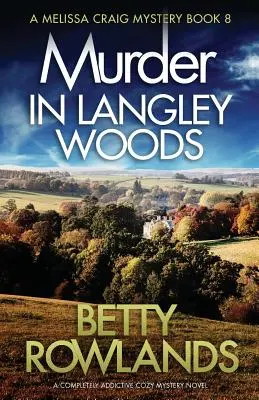 Meurtre à Langley Woods : Un roman d'énigmes douillettes qui crée une véritable dépendance - Murder in Langley Woods: A completely addictive cozy mystery novel