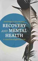 Rétablissement et santé mentale : Un compte rendu sociologique critique - Recovery and Mental Health: A Critical Sociological Account