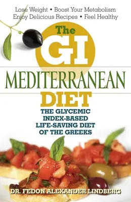 Le régime méditerranéen IG : Le régime salvateur des Grecs basé sur l'index glycémique - The GI Mediterranean Diet: The Glycemic Index-Based Life-Saving Diet of the Greeks