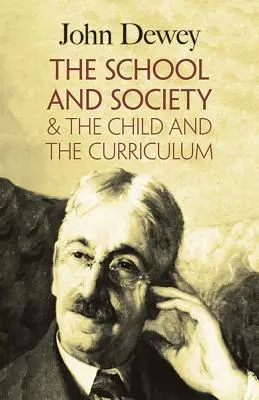 L'école et la société, l'enfant et le curriculum - The School and Society & the Child and the Curriculum