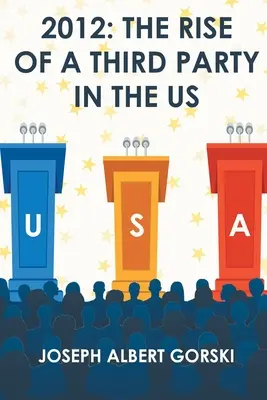 2012 : L'émergence d'un troisième parti aux États-Unis - 2012: The Rise of a Third Party in the US