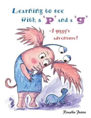 Apprendre à voir avec un « p » et un « g » : l'aventure d'un qiggy ! - Learning to see with a 'p' and a 'g': a qiggy's adventure!