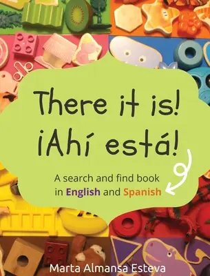 Le voilà ! Ahi esta ! Un livre de recherche en anglais et en espagnol - There it is! Ahi esta!: A search and find book in English and Spanish