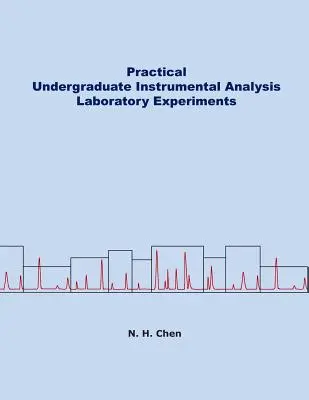 Expériences pratiques de laboratoire d'analyse instrumentale de premier cycle - Practical Undergraduate Instrumental Analysis Laboratory Experiments