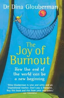 Les joies de l'épuisement professionnel : Comment la fin du monde peut être un nouveau départ - The Joy of Burnout: How the end of the world can be a new beginning