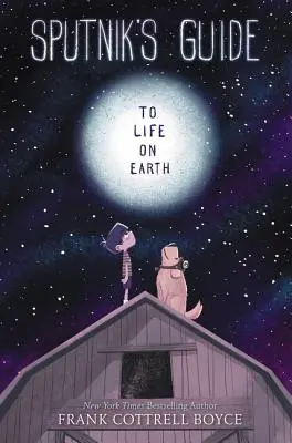 Le guide de Spoutnik sur la vie sur Terre - Sputnik's Guide to Life on Earth