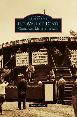 Le mur de la mort : Carnaval Motordromes - The Wall of Death: Carnival Motordromes