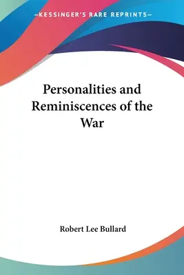 Personnalités et réminiscences de la guerre - Personalities and Reminiscences of the War
