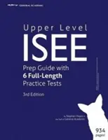 Guide de préparation à l'ISEE de niveau supérieur avec 6 tests pratiques complets - Upper Level ISEE Prep Guide with 6 Full-Length Practice Tests