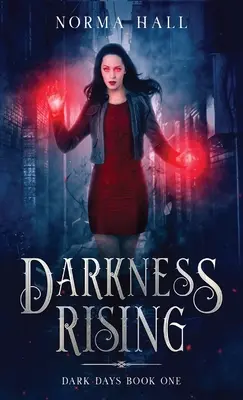 Darkness Rising : Dark Days Book One - Darkness Rising: Dark Days Book One