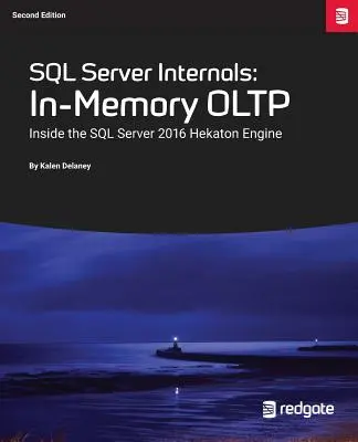 SQL Server Internals : In-Memory Oltp : A l'intérieur du moteur Hekaton de SQL Server 2016 - SQL Server Internals: In-Memory Oltp: Inside the SQL Server 2016 Hekaton Engine