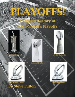 Les séries éliminatoires ! - L'histoire complète des éliminatoires du football professionnel - Playoffs! - Complete History of Pro Football's Playoffs