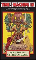 Time Machine 16 : A la recherche des cités d'or - Time Machine 16: Quest for the Cities of Gold