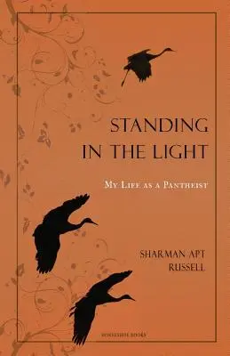 La lumière au cœur de la vie : Ma vie de panthéiste - Standing In The Light: My Life A A Pantheist