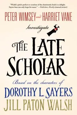 L'érudit tardif : Peter Wimsey et Harriet Vane mènent l'enquête - The Late Scholar: Peter Wimsey and Harriet Vane Investigate