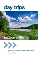 Day Trips(R) Hudson Valley : Idées d'escapades pour le voyageur local, 1ère édition - Day Trips(R) Hudson Valley: Getaway Ideas for the Local Traveler, 1st Edition