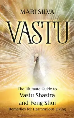 Vastu : Le guide ultime du Vastu Shastra et des remèdes Feng Shui pour une vie harmonieuse - Vastu: The Ultimate Guide to Vastu Shastra and Feng Shui Remedies for Harmonious Living