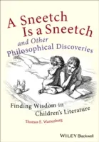 Un Sneetch est un Sneetch et autres découvertes philosophiques : Trouver la sagesse dans la littérature pour enfants - A Sneetch Is a Sneetch and Other Philosophical Discoveries: Finding Wisdom in Children's Literature