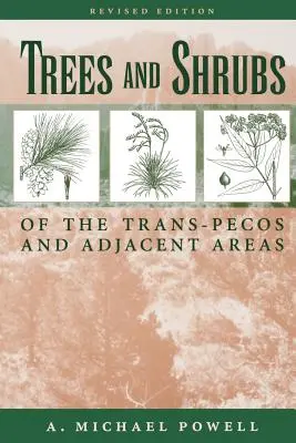 Arbres et arbustes du Trans-Pecos et des régions adjacentes - Trees & Shrubs of the Trans-Pecos and Adjacent Areas