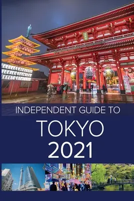 Le guide indépendant de Tokyo 2021 - The Independent Guide to Tokyo 2021