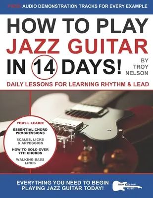 Comment jouer de la guitare jazz en 14 jours : Leçons quotidiennes pour apprendre le rythme et le lead - How to Play Jazz Guitar in 14 Days: Daily Lessons for Learning Rhythm & Lead