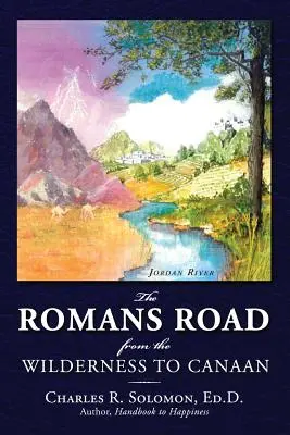 La route des Romains : Du désert à Canaan - The Romans Road: From the Wilderness to Canaan