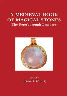 Un livre médiéval de pierres magiques : Le lapidaire de Peterborough - A Medieval Book of Magical Stones: The Peterborough Lapidary
