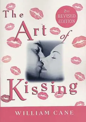 L'art du baiser, 2e édition révisée : La vérité sur ce que les hommes et les femmes font, pensent et ressentent - The Art of Kissing, 2nd Revised Edition: The Truth about What Men and Women Do, Think, and Feel