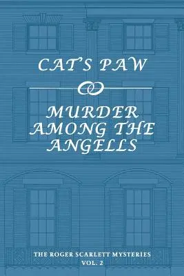 Les mystères de Roger Scarlett, tome 2 : Patte de chat / Meurtre chez les Angells - The Roger Scarlett Mysteries, Vol. 2: Cat's Paw / Murder Among the Angells