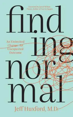 Trouver la normalité : Un changement inattendu, un résultat inattendu - Finding Normal: An Uninvited Change, an Unexpected Outcome