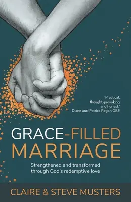 Un mariage rempli de grâce : Renforcé et transformé par l'amour rédempteur de Dieu - Grace Filled Marriage: Strengthened and Transformed Through God's Redemptive Love