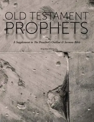 Prophètes de l'Ancien Testament : Un supplément à la Bible des prédicateurs et des sermons (KJV) - Old Testament Prophets: A Supplement to The Preacher's Outline & Sermon Bible (KJV)