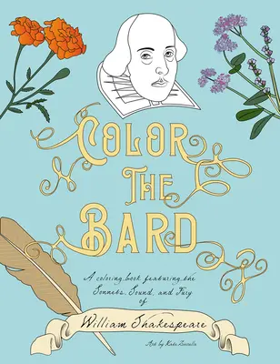 Color the Bard : Un livre de coloriage mettant en scène les sonnets, le son et la fureur de William Shakespeare - Color the Bard: A Coloring Book Featuring the Sonnets, Sound, and Fury of William Shakespeare