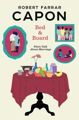 Le lit et la table : Le mariage en toute simplicité - Bed and Board: Plain Talk about Marriage